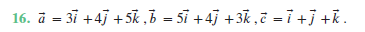 16. ā = 3i +4j +5 ‚B = 5ĩ +4] +3k,ē = i +j +k.
%3D

