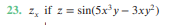 23. z, if z = sin(5xy – 3xy?)
