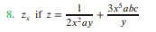 3x'abc
8. z, if z =
2x²ay
y

