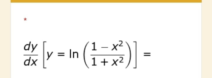 dy
y = In
1 – x2
dx
1+x2
