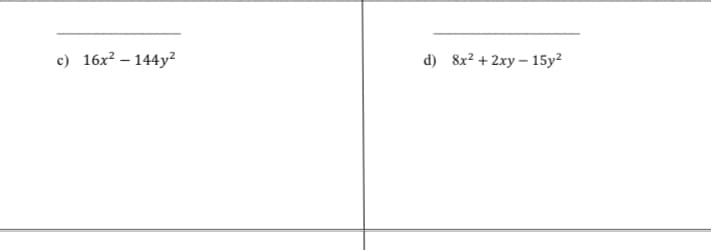 c) 16x² – 144y?
d) 8x2 + 2xy – 15y²
