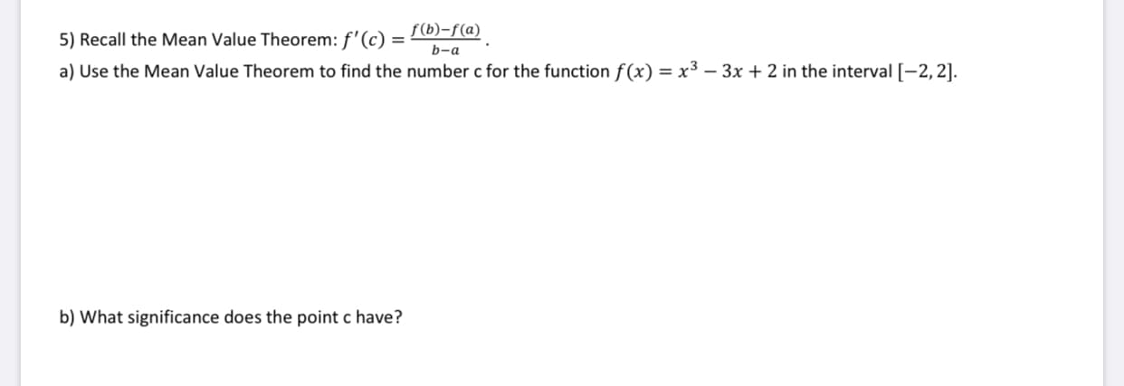 a) Use the Mean Value Theorem to find the number c for the function f(x) = x³ – 3x + 2 in the interval [-2,2].
