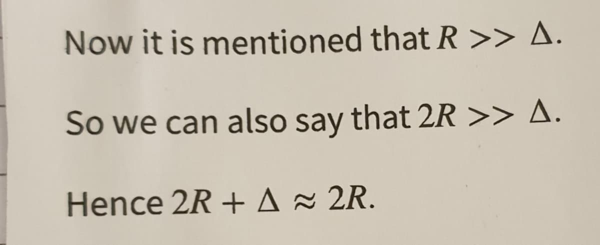 Now it is mentioned that R >> A.
So we can also say that 2R >> A.
Hence 2R + A~ 2R.
