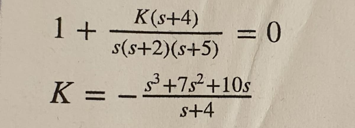 K(s+4)
1 +
%3D
s(s+2)(s+5)
K =
3+752+10s
s+4
