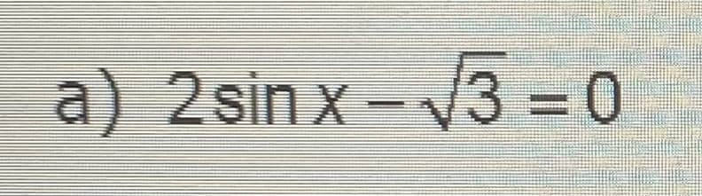 a) 2 sinx-√√3=0