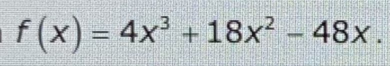 f(x) = 4x³ + 18x² - 48x.