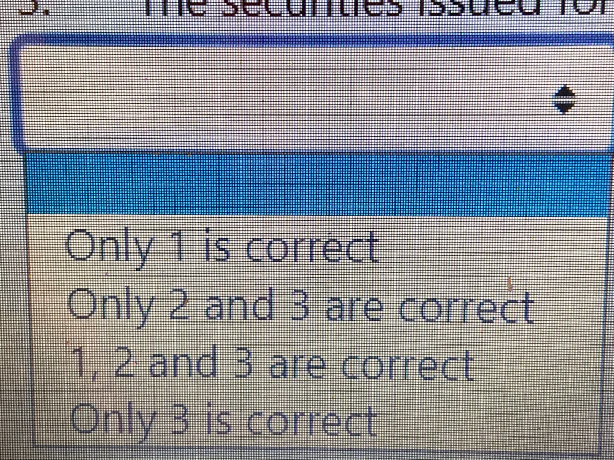 ntes
Only 1 is correct
Only 2 and 3 are correct
1,2 and 3 are correct
Only 3 is correct
