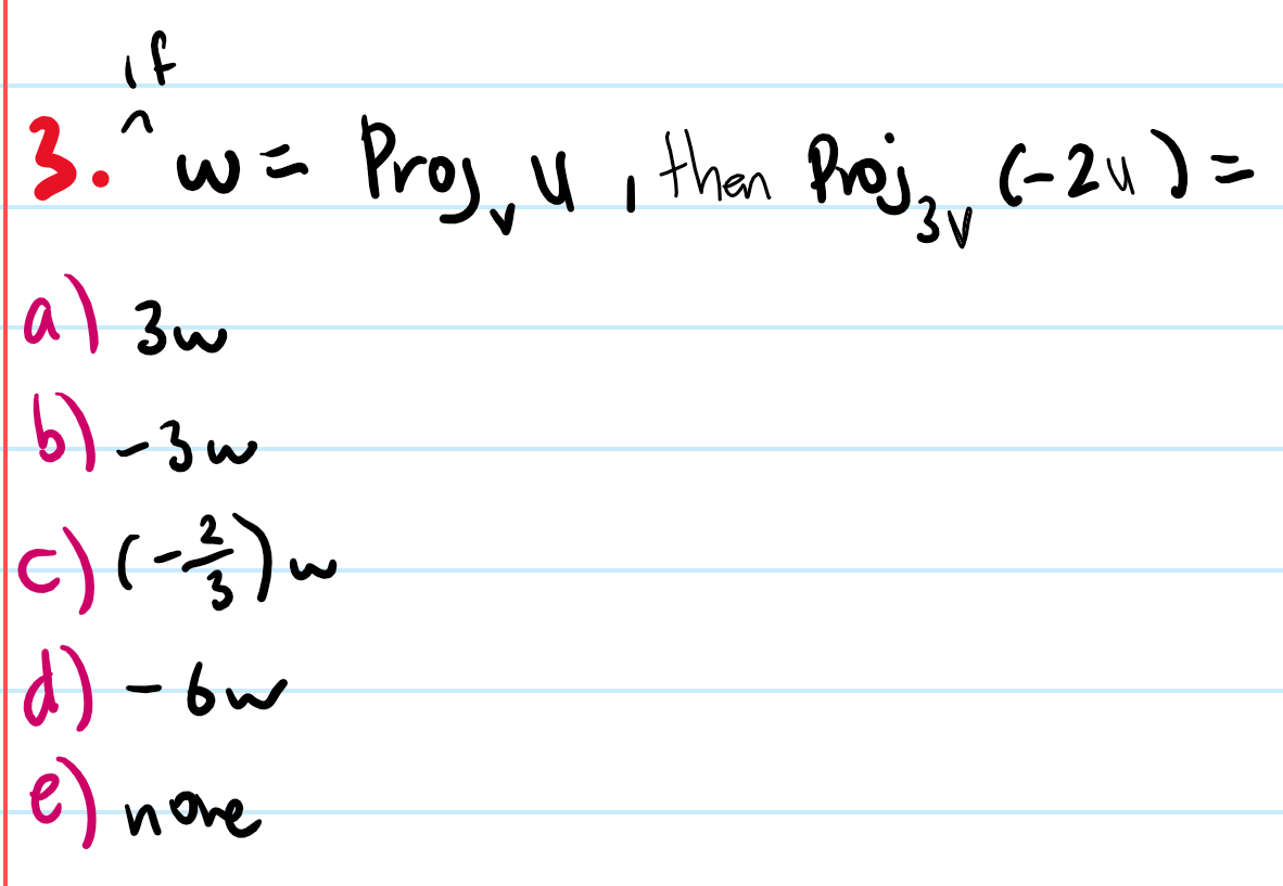 if
3."wa Proj. u, then Proj,
(-2u ) =
3V
al 3w
b)-3w
c)(-)w
d) - bw
e) nove
