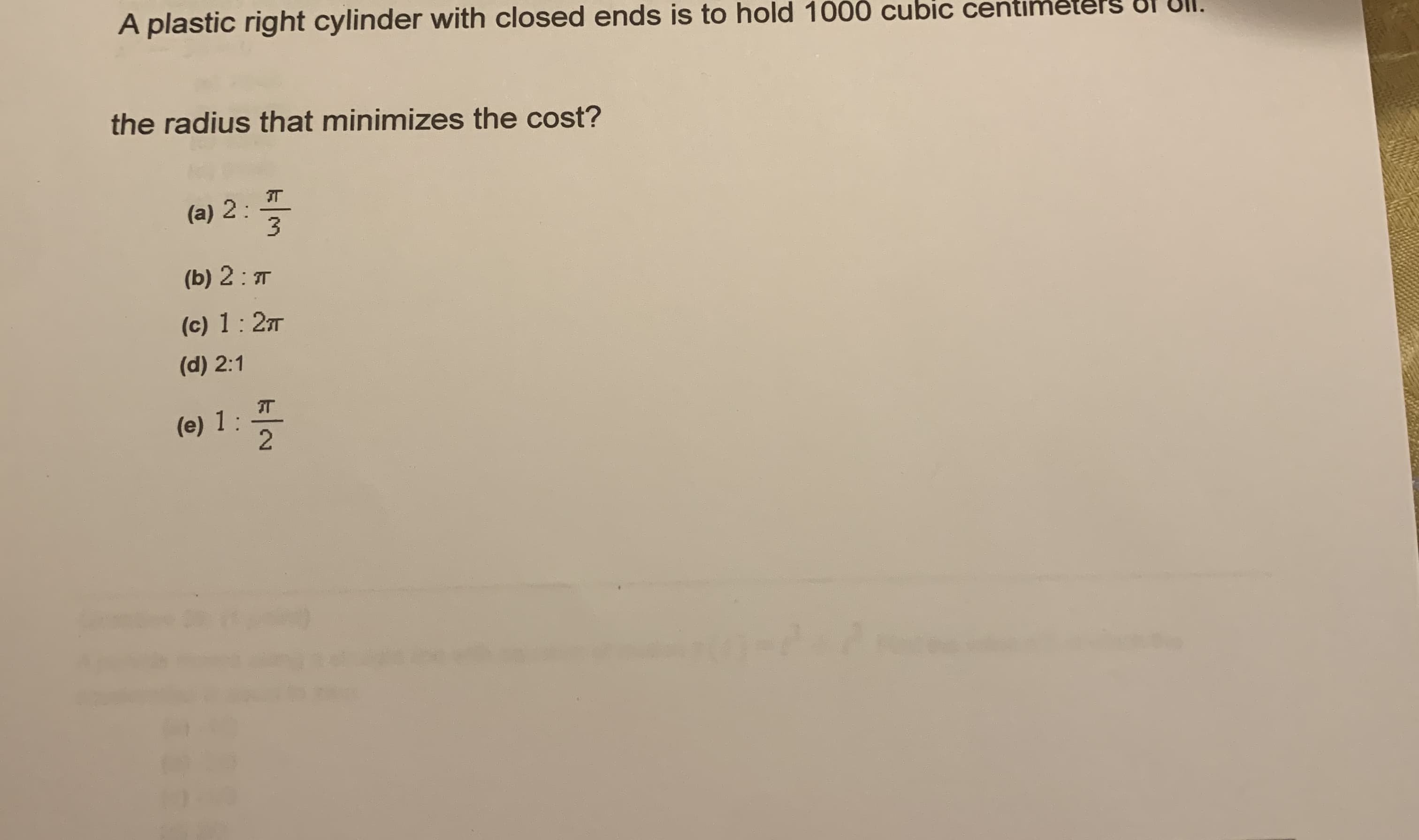 A plastic right cylinder with closed ends is to hold 1000 cubic centimeters oI OI.
the radius that minimizes the cost?
