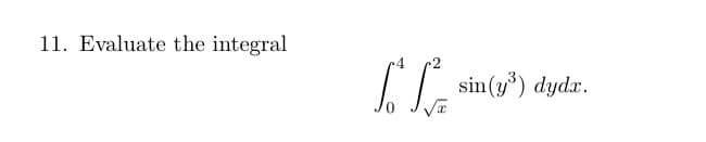 11. Evaluate the integral
IT sin(y) dydz.
