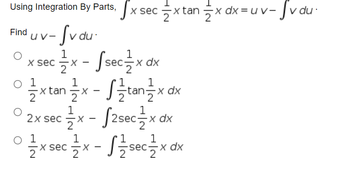 Jx sec 를
글x tan 을x dk=uv-Jvau.
Using Integration By Parts,
Find u v- Sv du
O xsecx - Sseczx ax
1
o 1
x tan
1
х dx
1
2x sec
- S2secx
1
х dx
o 1
1
X sec
|
