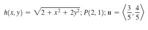 h(x, y) = V2 + x² + 2y²; P(2, 1); u =
%3D
mlin
