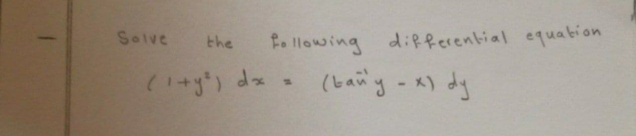 Solve
the
Fo llowing differential equation
(1+y) dx
(bang-x) dy

