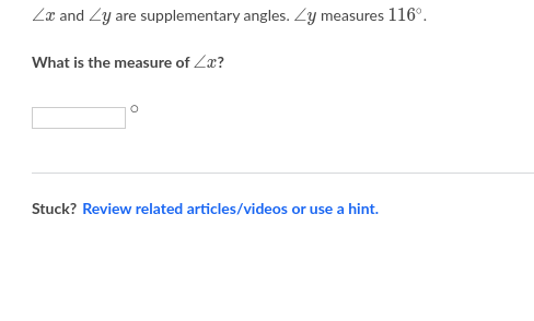 Za and Zy are supplementary angles. Zy measures 116°.
What is the measure of Zæ?
Stuck? Review related articles/videos or use a hint.
