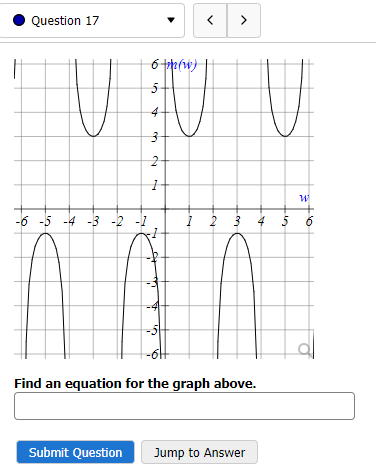 Question 17
V
-6 -5 -4 -3 -2 -1
6 m (w)
U V
4
Submit Question
5
3
2
1
7
n
to
W
+
1 2 3 4 5 6
Find an equation for the graph above.
Jump to Answer