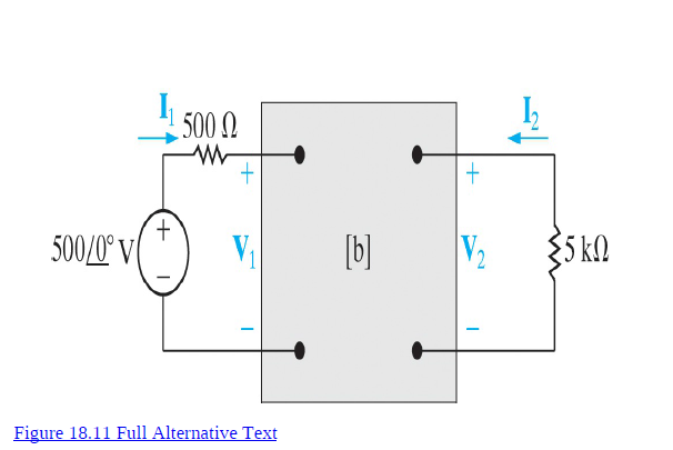 500
+.
500/0° V
[b]
V2
$5 k.
Figure 18.11 Full Alternative Text
