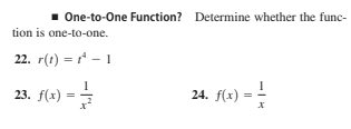 One-to-One Function? Determine whether the func-
tion is one-to-one.
22. r(1) = - 1
23. f(x)
24. f(x) =
-
