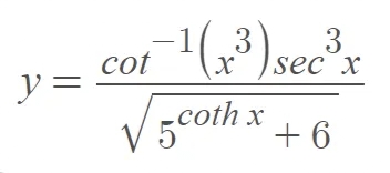 y =
-1(x³) sec ³x
cot
√5coth x +6