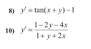 8) y = tan(x+ y) – 1
1-2у- 4х
1+ y+2x
10) y=

