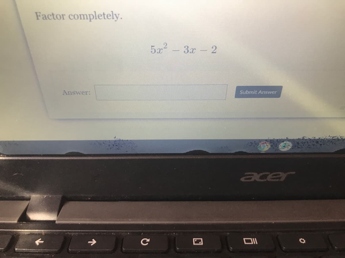 Factor completely.
522 - 3x- 2
За - 2
Answer:
Submit Answer
acer
