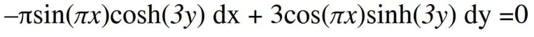 -Tsin(rx)cosh(3y) dx + 3cos(zx)sinh(3y) dy =0
