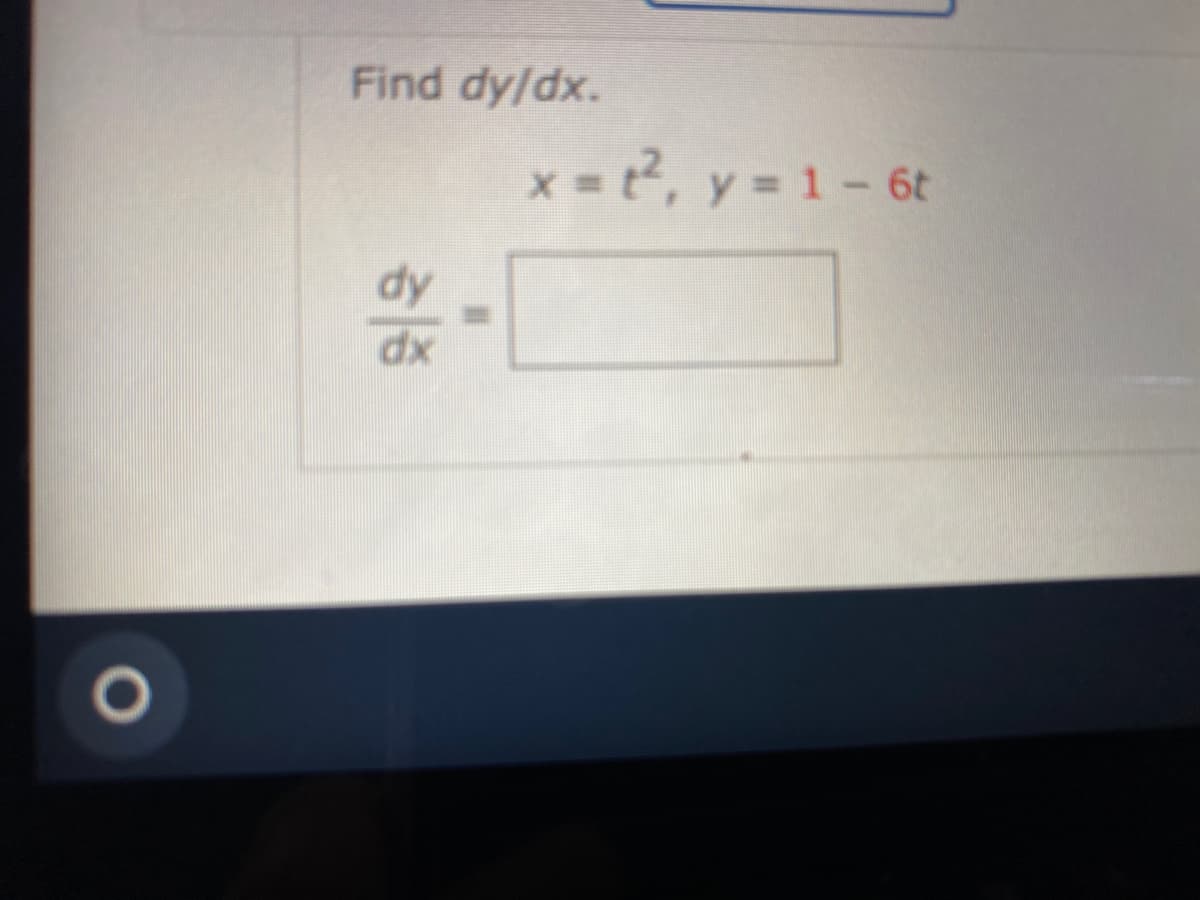 Find dy/dx.
x = t?, y = 1-6t
dx
