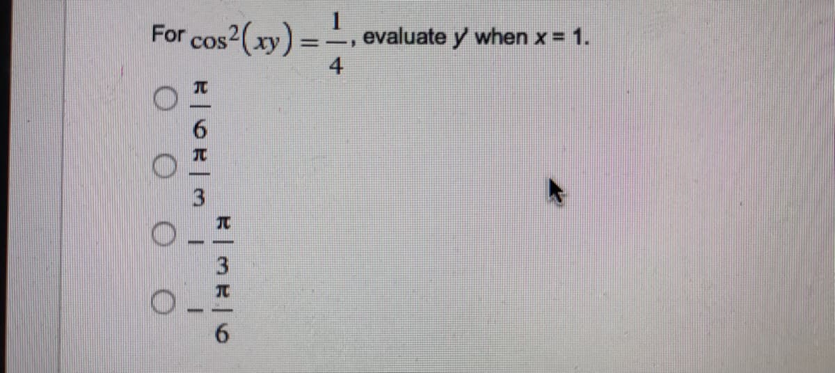 os²(xy) =
evaluate y when x = 1.
For cos
4
O O O O
