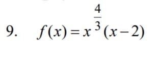 4
9. f(x)—х3 (х- 2)
