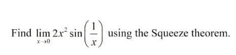 Find lim 2x sin
using the Squeeze theorem.
