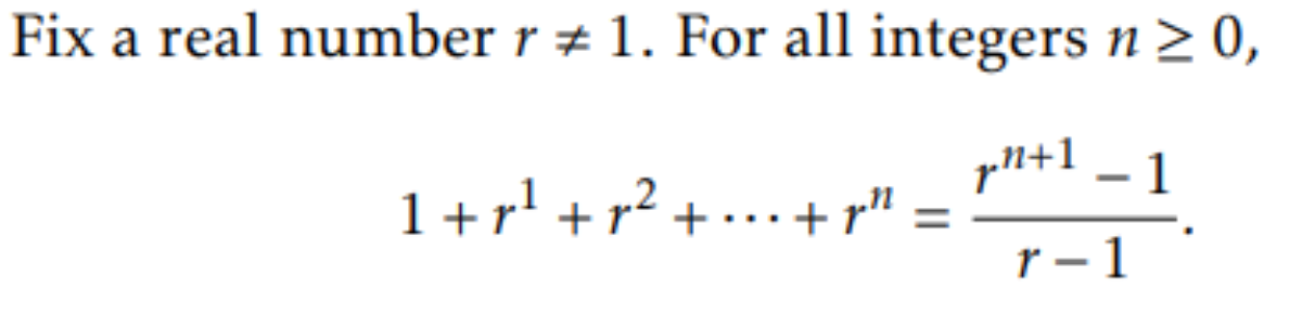 Fix a real number r # 1. For all integers n > 0,
1+r' +r? + •..+ r" =
r – 1
pll+1
– 1
