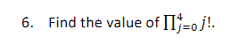 6. Find the value of II-oj!.