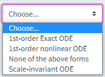 Choose..
Choose.
1st-order Exact ODE
1st-order nonlinear ODE
None of the above forms
Scale-invariant ODE
