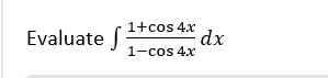 1+cos 4.x
xp:
1-cos 4x
Evaluate
