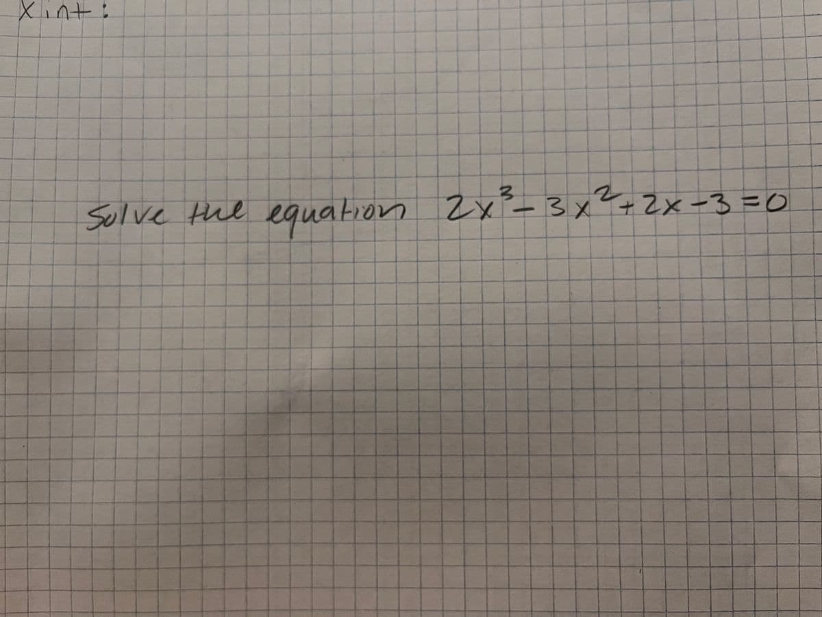 Xint:
Solve thе equation 2x3 -3x2+2х-3=0
2х