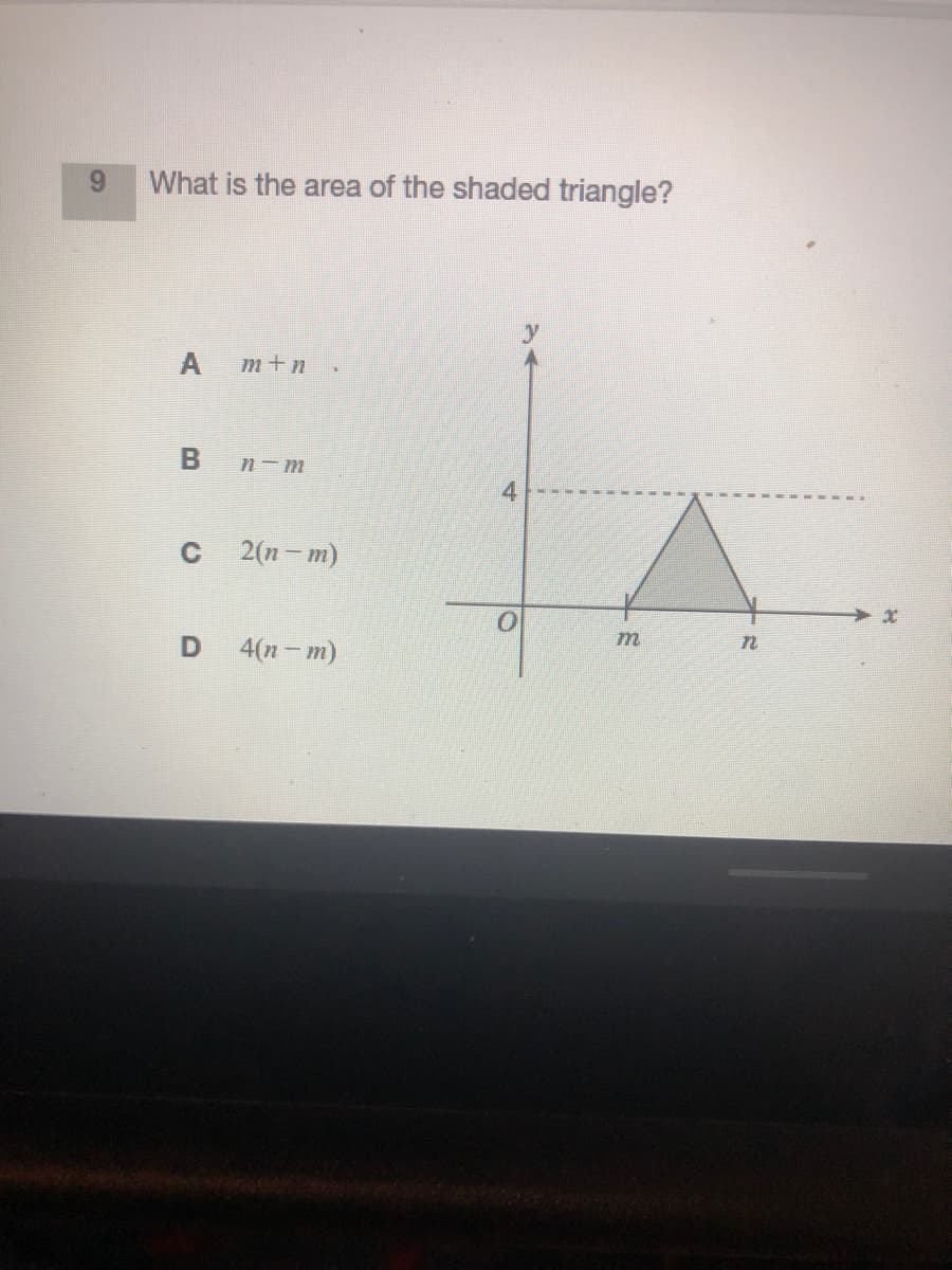 6.
What is the area of the shaded triangle?
m+n
n- m
2(п - т)
4(п - т)
4.
B
