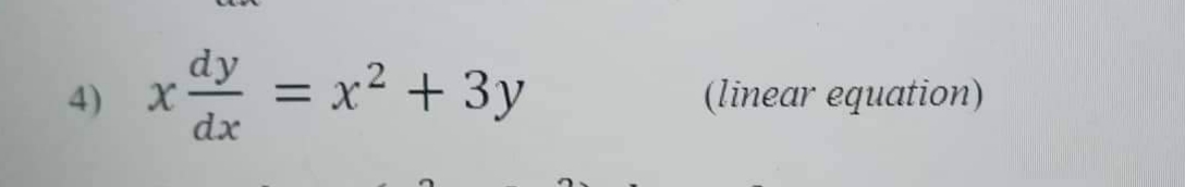 dy = x² + 3y
4) x dy
dx
(linear equation)