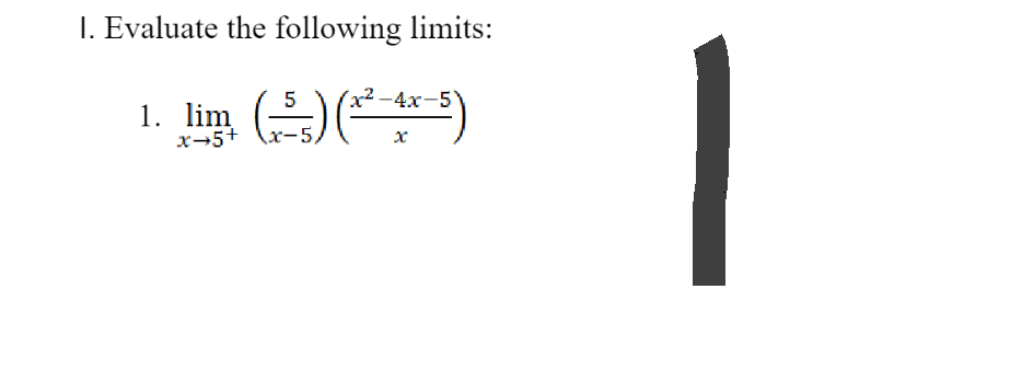 1. Evaluate the following limits:
1. lim (-5) (² -+*-5)
x-5+
1