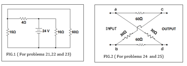 40
600
150
-24 V
160
600
INPUT
OUTPUT
300
602
FIG.1 ( For problems 21,22 and 23)
FIG.2 ( For problems 24 and 25)
300
