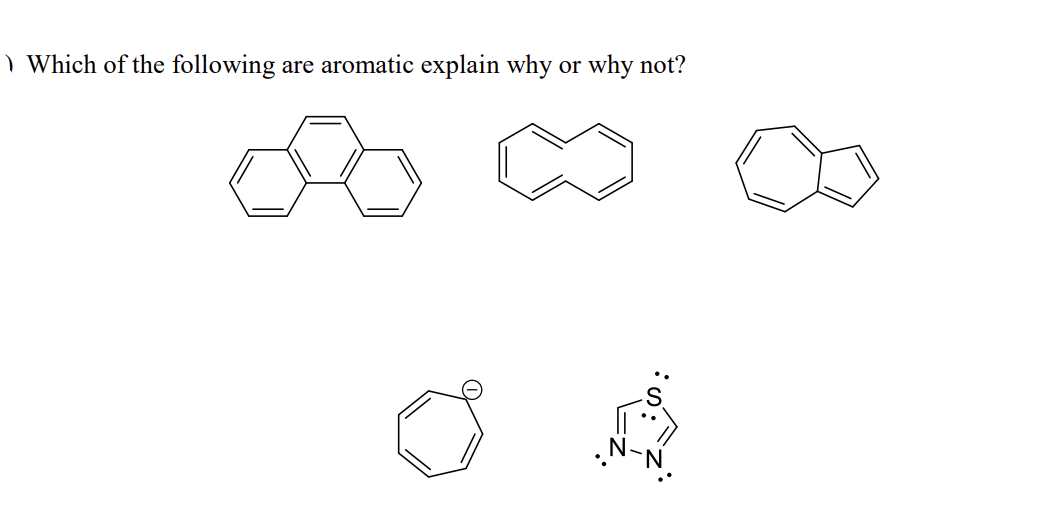 Which of the following are aromatic explain why
or
why not?
