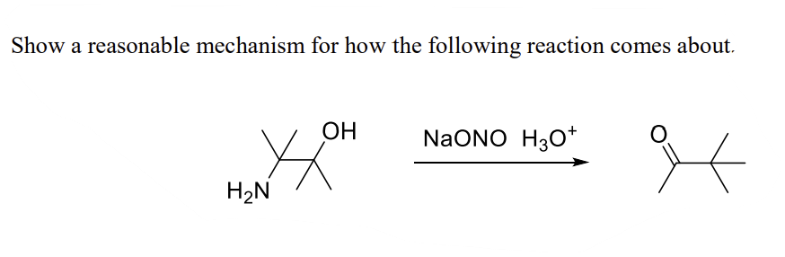 Show a reasonable mechanism for how the following reaction comes about
OH
NaONO H30*
H2N
