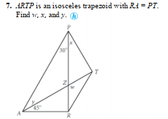 7. ARTP is an isosceles trapezoid with Ri = PT.
Find w, x, and y. ®
30
T
