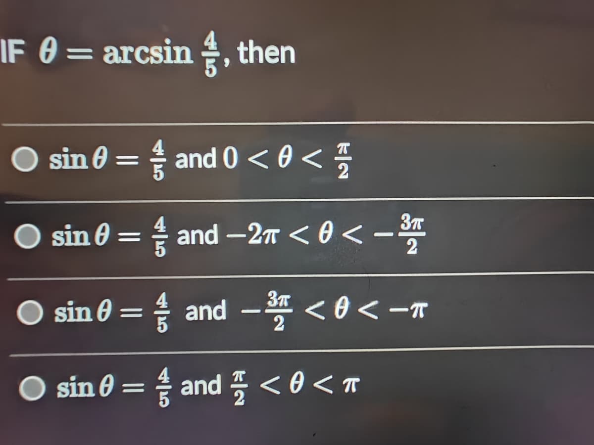 IF 0 = arcsin, then
sin 0 =
sin0 =
and 0 < 0 < 1/10
and -2π < 0<-3T
sin 0 = 1 and
sin 0 = and
—
³ < 0 <- T
37
<0<T