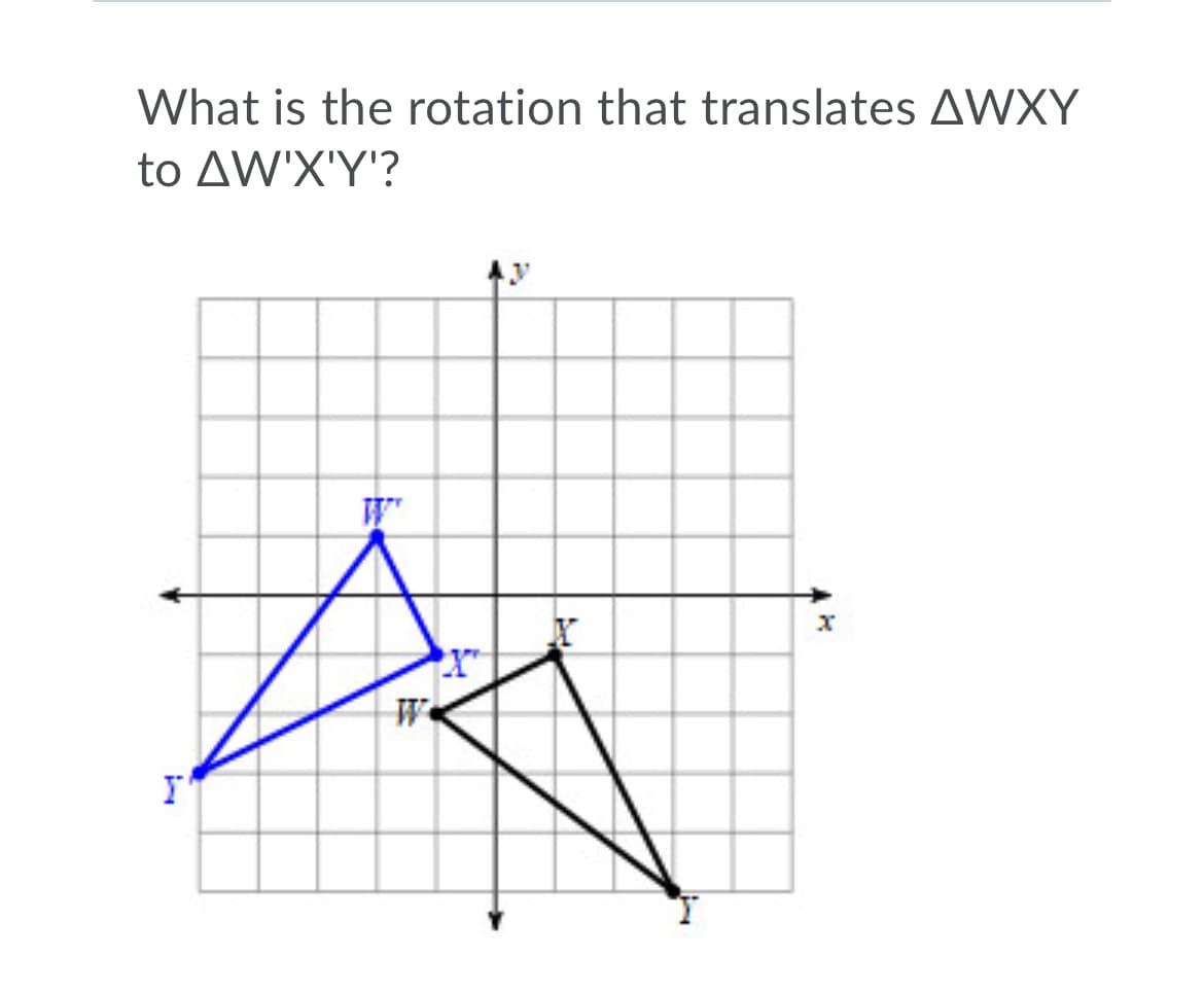 What is the rotation that translates AWXY
to ΔW 'XΎ'?
