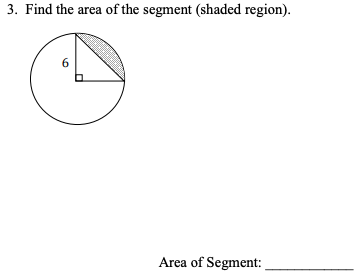 3. Find the area of the segment (shaded region).
6
Area of Segment:
