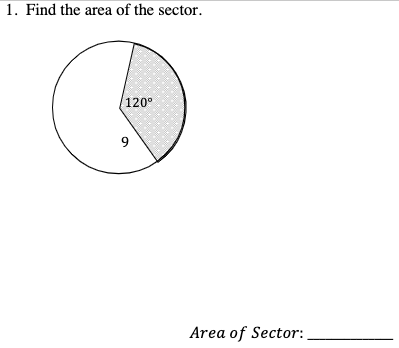 1. Find the area of the sector.
120°
9
Area of Sector:

