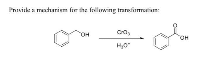 Provide a mechanism for the following transformation:
CrO3
но,
H30*
