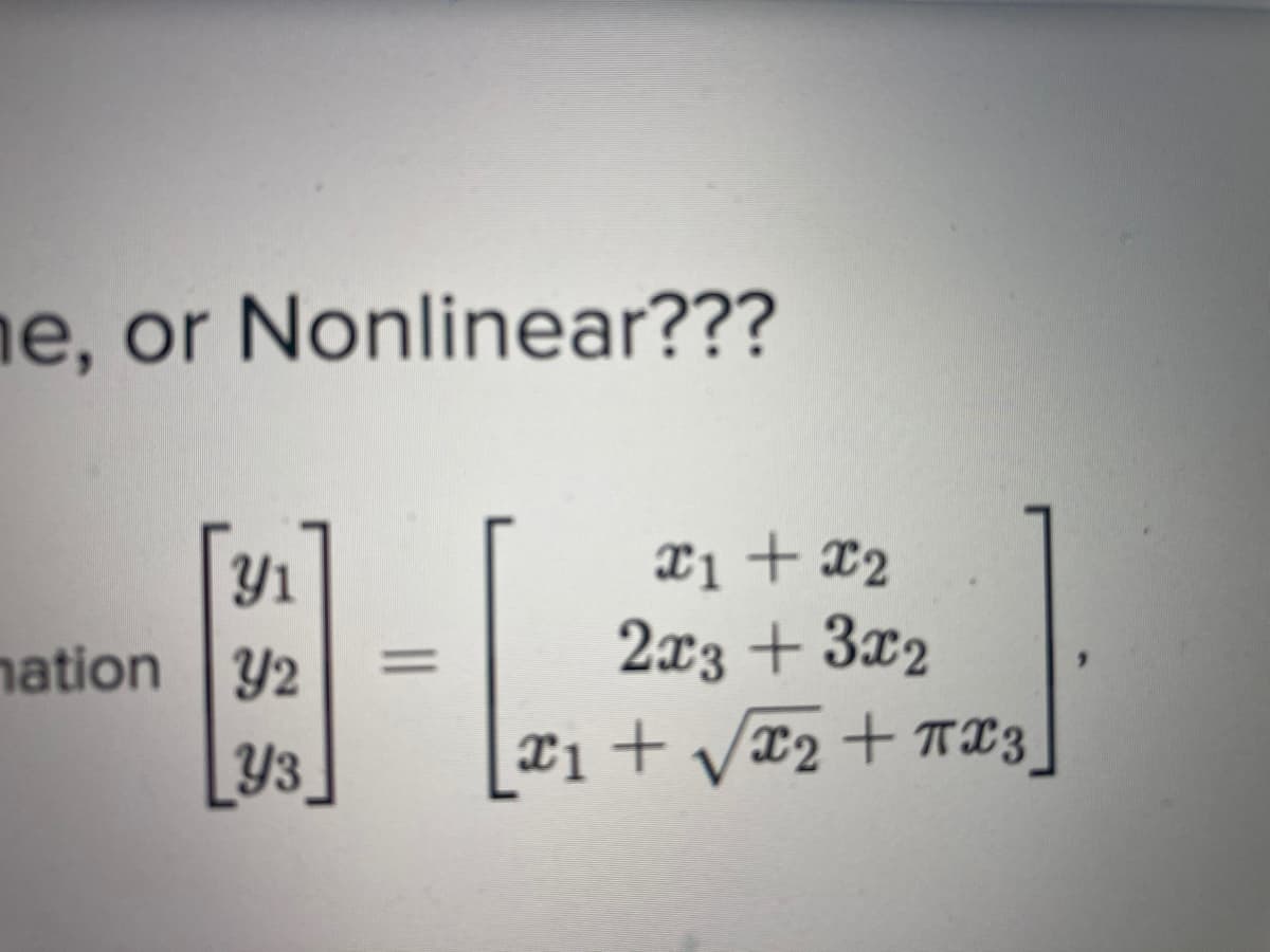 ne, or Nonlinear???
Xi + x2
2x3 + 3x2
Y1
nation Y2
Y3
xi + vx2+ TLZ
