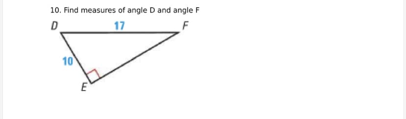 10. Find measures of angle D and angle F
D
17
F
10
