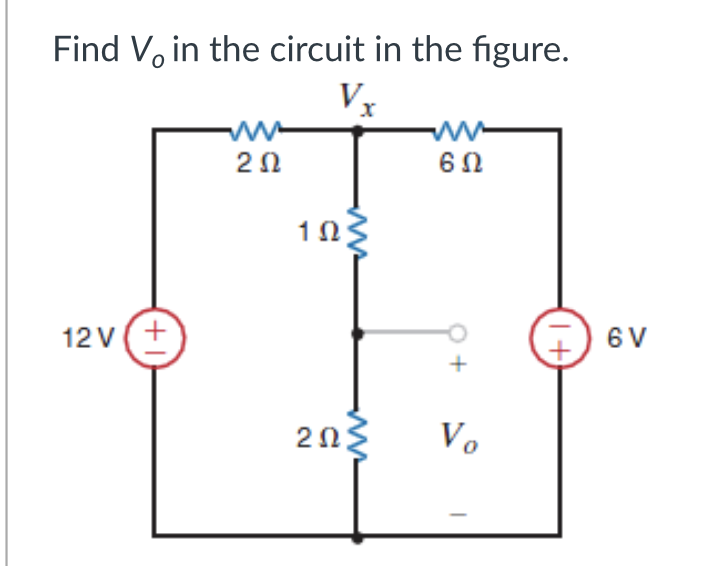 Find V, in the circuit in the figure.
Vx
ww
20
60
103
12 V(+
6 V
202
Vo
