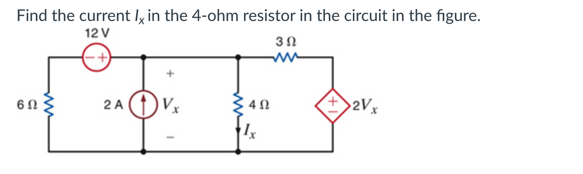 Find the current ly in the 4-ohm resistor in the circuit in the figure.
12 V
ww
Vx
>2Vx
2 A

